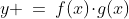 y \:=\:f(x)\!\cdot\!g(x)