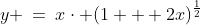 y \:=\:x\cdot (1 + 2x)^{\frac{1}{2}}