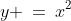 y \:=\:x^2