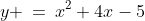 y \:=\:x^2+4x-5