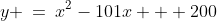 y \:=\:x^2-101x + 200