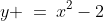 y \:=\:x^2-2