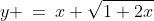y \:=\:x \sqrt{1+2x}
