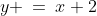y \:=\:x+2