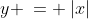 y \:= \:|x|