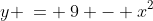 y \:= \:9 - x^2