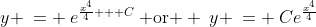 y \:= \:e^{\frac{x^4}{4} + C}\:\text{ or } \:y \:= \:Ce^{\frac{x^4}{4}}