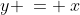 y \:= \:x