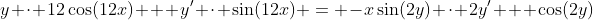 y \cdot 12\cos(12x) + y' \cdot \sin(12x) = -x\sin(2y) \cdot 2y' + \cos(2y)