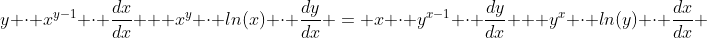 y \cdot x^{y-1} \cdot \frac{dx}{dx} + x^{y} \cdot ln(x) \cdot \frac{dy}{dx} = x \cdot y^{x-1} \cdot \frac{dy}{dx} + y^{x} \cdot ln(y) \cdot \frac{dx}{dx} 