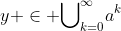 y \in {\bigcup}_{k=0}^{\infty}{a}^{k}