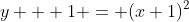 y + 1 = (x+1)^2