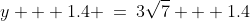 y + 1.4 \:=\:3\sqrt{7} + 1.4