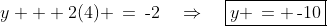 y + 2(4) \:=\:\text{-}2\quad\Rightarrow\quad\boxed{y \,= \,\text{-}10}