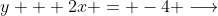 y + 2x = -4 \longrightarrow