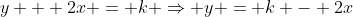 y + 2x = k \Rightarrow y = k - 2x