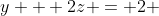 y + 2z = 2 
