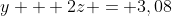y + 2z = 3,08