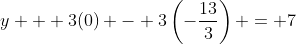 y + 3(0) - 3\left(-\frac{13}{3}\right) = 7