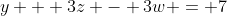 y + 3z - 3w = 7