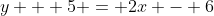 y + 5 = 2x - 6