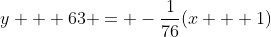 y + 63 = -\frac{1}{76}(x + 1)