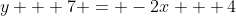 y + 7 = -2x + 4