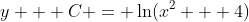 y + C = \ln(x^2 + 4)