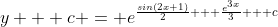 y + c = e^{\frac{sin(2x+1)}{2} + \frac{e^{3x}}{3} + c}