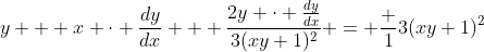 y + x \cdot \frac{dy}{dx} + \frac{2y \cdot \frac{dy}{dx}}{3(xy+1)^2} = \frac {1}{3(xy+1)^2}