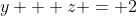y + z = 2