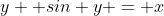 y+ sin y = x