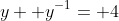 y+ y^{-1}= 4