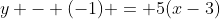y - (-1) = 5(x-3)