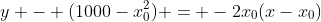 y - (1000-x_0^2) = -2x_0(x-x_0)