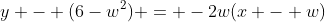 y - (6-w^2) = -2w(x - w)
