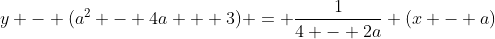 y - (a^2 - 4a + 3) = \frac{1}{4 - 2a} (x - a)