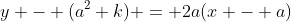 y - (a^2+k) = 2a(x - a)