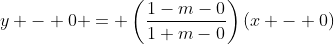 y - 0 = \left(\frac{1-m-0}{1+m-0}\right)(x - 0)
