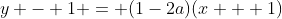 y - 1 = (1-2a)(x + 1)