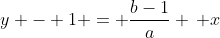y - 1 = \frac{b-1}{a} \, x