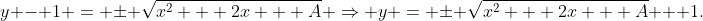 y - 1 = \pm \sqrt{x^2 + 2x + A} \Rightarrow y = \pm \sqrt{x^2 + 2x + A} + 1.