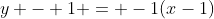 y - 1 = -1(x-1)