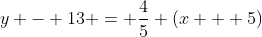 y - 13 = \frac{4}{5} (x + 5)