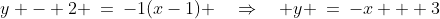 y - 2 \:=\:-1(x-1) \quad\Rightarrow\quad y \:=\:-x + 3