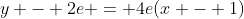 y - 2e = 4e(x - 1)