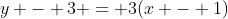 y - 3 = 3(x - 1)