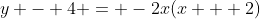 y - 4 = -2x(x + 2)