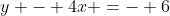 y - 4x =- 6