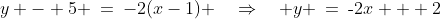 y - 5 \:=\:-2(x-1) \quad\Rightarrow\quad y \:=\:\text{-}2x + 2